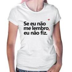 Imagem de Baby Look Se Eu Não Me Lembro, Eu Não Fiz - Foca Na Moda