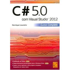 Imagem de C# 5.0 Com Visual Studio 2012 - Curso Completo - Loureiro, Henrique - 9789727227525