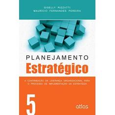 Imagem de Planejamento Estratégico - Vol. 5 - A Contribuição da Liderança Organizacional... - Pereira, Maurício Fernandes; Rizzatti, Giselly - 9788522499571