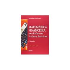 Imagem de Matemática Financeira Com Ênfase Em Produtos Bancários - 4ª Ed. 2015 - Tosi, Armando Jose - 9788522498925