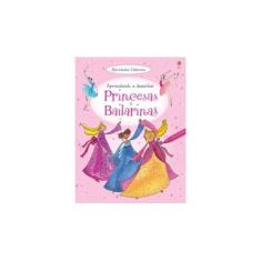 Imagem de Aprendendo A Desenhar - Princesas e Bailarinas - Editora Usborne - 9781409573968