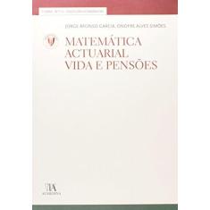 Imagem de Matematica Actuarial Vida E Pensoes - Onofre Alves Simoes Jorge Afonso Garcia - 9789724039442