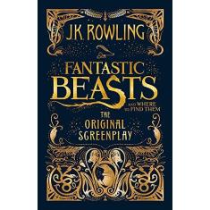 Imagem de Fantastic Beasts And Where To Find Them The Original Screenplay - Uk Edition - Rowling, J. K.; - 9781408708989