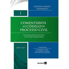 Imagem de Comentários ao Código de Processo Civil. Das Normas Processuais Civis e da Função Jurisdicional - Volume 1 - Cândido Rangel Dinamarco - 9788547227852