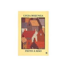 Imagem de Feito à Mão - Lygia Bojunga Nunes - 9788589020145
