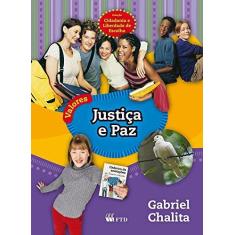 Imagem de Justiça e Paz: Coleção Cidadania e Liberdade de Escolha - Gabriel Chalita - 9788532280084