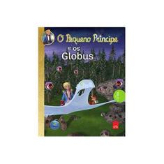 Imagem de Pequeno Príncipe e os Globus: Histórias Para Antes de Dormir - Antoine De Saint-exupéry - 9788580445176