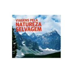 Imagem de Viagens Pela Natureza Selvagem - Claes Grundsten, Peter Hanneberg - 9788579144974