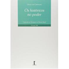 Imagem de Os Histéricos no Poder. Cartas de Um Terráqueo ao Planeta Brasil - Volume VIII - Olavo De Carvalho - 9788595070387