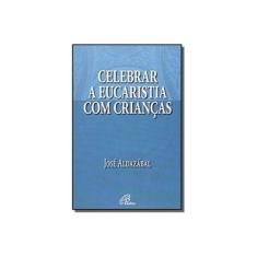 Imagem de Celebrar A Eucaristia Com As Criancas - 853562239x - 9788535622393