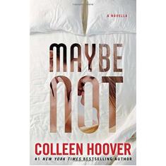 Imagem de Maybe Not: A Novella - Colleen Hoover - 9781501125713