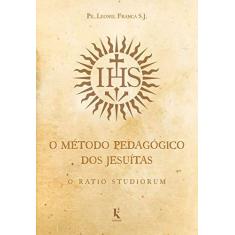 Imagem de O Método Pedagógico Dos Jesuítas: O Ratio Studiorum - Pe. Leonel Franca S.j. - 9788594090201