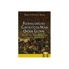 Imagem de Federalismo no Contexto da Nova Ordem Global - Baggio, Roberta Camineiro - 9788536211909