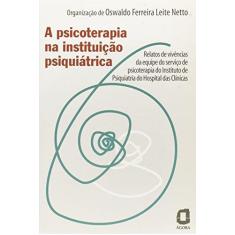 Imagem de A Psicoterapia na Instituicao Psiquiatrica - Netto, Oswaldo Ferreira Leite - 9788571836556