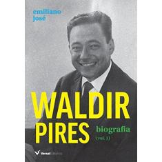 Imagem de Waldir Pires. Biografia - Volume 1 - Emiliano José - 9788589309868