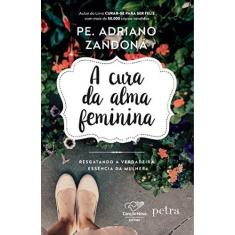 Imagem de Cara da Alma Feminina, A - Pe. Adriano Zandoná - 9788576779049