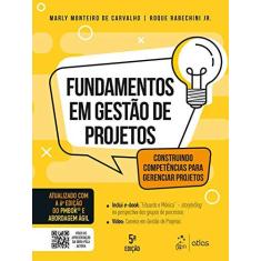 Imagem de Fundamentos de Gestão de Projetos - Construindo Competências para Gerenciar Projetos - Marly Monteiro De Carvalho - 9788597018615