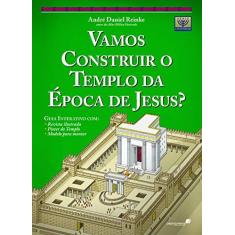 Imagem de Vamos Contruir O Templo Da Época De Jesus? - Reinke, André Daniel - 9788563563309