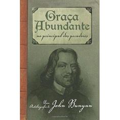 Imagem de Graça Abundante: Ao Principal dos Pecadores - John Bunyan - 9788581320120