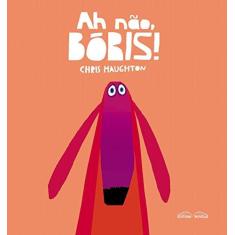Imagem de Ah Não, Bóris - Chris Haughton - 9788582750353