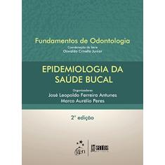 Imagem de Fundamentos de Odontologia - Epidemiologia da Saúde Bucal - 2ª Ed. 2013 - Antunes, José Leopoldo Ferreira; Peres, Marco Aurélio - 9788541202725