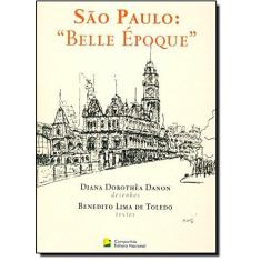 Imagem de São Paulo - Belle Époque - Toledo, Benedito Lima De; Danon, Diana Dorothea - 9788504016925