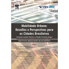 Imagem de Mobilidade Urbana - Desafios e Perspectivas Para As Cidades Brasileiras - Frischtak, Cláudio; Pinheiro, Armando Castelar - 9788535284492