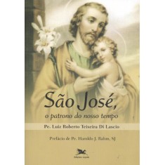 Imagem de São José, o Patrono do Nosso Tempo - Di Lascio, Pe. Luiz Roberto Teixeira - 9788515038909