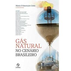 Imagem de Gás Natural No Cenário Brasileiro - Costa, Maria D'Assunção - 9788568483053