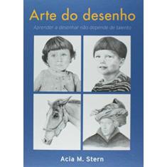 Imagem de Arte do Desenho - Aprender A Desenhar Não Depende de Talento - Stern, Acia M. - 9788560504626