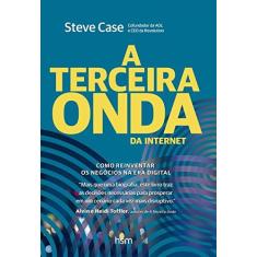 Imagem de A Terceira Onda da Internet - Steve Case - 9788567389844