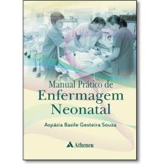 Imagem de Manual Prático de Enfermagem Neonatal - Asp&#225;sia Basile Gesteira Souza - 9788538807414