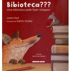 Imagem de Bibioteca??? - Uma Biblioteca Pode Fazer Milagres! - Pauli, Lorenz - 9788574124193