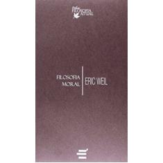 Imagem de Filosofia Moral - Weil, Eric - 9788580330267