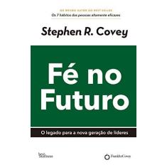 Imagem de Fé no Futuro - Stephen R. Covey - 9788568905098