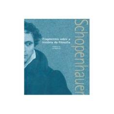Imagem de Fragmentos Sobre a Historia da Filosofia - Schopenhauer, Arthur - 9788560156528