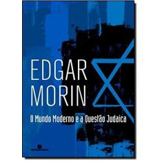 Imagem de O Mundo Moderno e a Questão Judaica - Morin, Edgar - 9788528613025