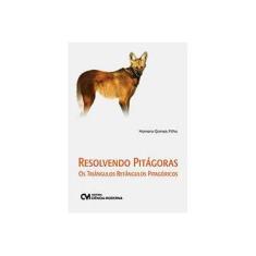 Imagem de Resolvendo Pitágoras - Os Triângulos Retângulos Pitagóricos - Gomes Filho, Homero - 9788539901616