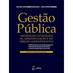 Imagem de Gestão pública: abordagem integrada da administração e do direito administrativo - Antonio Cesar Amaru Maximiano - 9788597013306