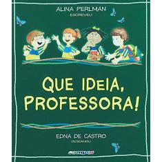 Imagem de Que Idéia ; Professora ! - Perlman, Alina - 9788586740329