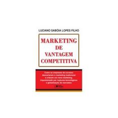 Imagem de Marketing de Vantagem Competitiva - Lopes Filho, Luciano Saboia - 9788502055995