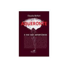 Imagem de Aqueronte - O Rio dos Infortúnios - Belfort, Claudia - 9788561469030