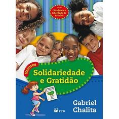 Imagem de Solidariedade e Gratidão - Col. Cidadania e Liberdade de Escolha - Gabriel Chalita - 9788532279743