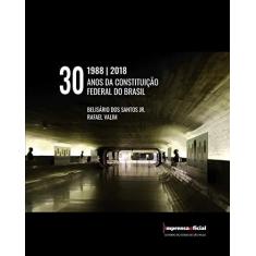 Imagem de 30 Anos da Constituição Federal do Brasil - Belisario Santos Jr. - 9788540101647