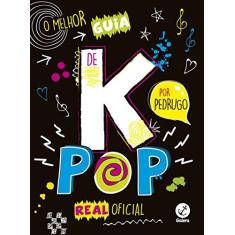 Imagem de O Melhor Guia de K-pop Real Oficial - Hugo Francioni - 9788501110350