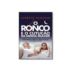 Imagem de Ronco e o Cutucão da Minha Mulher, O - Alberto Remesar - 9788584421459