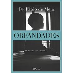 Imagem de Orfandades Nova Edição - "de Melo, Pe. Fábio" - 9788542214055