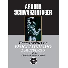 Imagem de Enciclopedia De Fisiculturismo E Musculaçao - Arnold Schwarzenegger, Bill Dobbins - 9788573078688