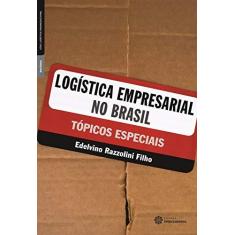 Imagem de Logística Empresarial no Brasil: Tópicos Especiais - Edelvino Razzolini Filho - 9788582123683