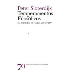 Imagem de Temperamentos Filosóficos. Um Breviário de Platão a Foucault - Peter Sloterdijk - 9789724416939